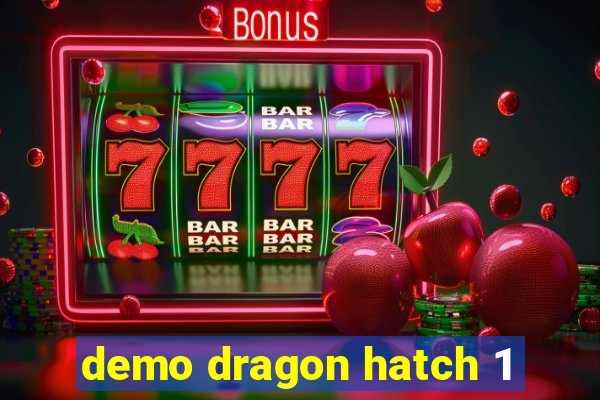 demo dragon hatch 1